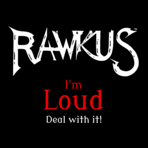2023 Original Rawkus - I'm Loud Deal with it - Kids Design
