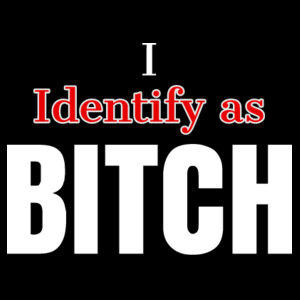 I Identify as BITCH Design