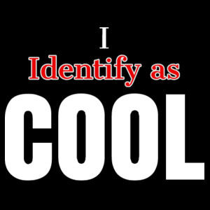 I Identify as Cool Design