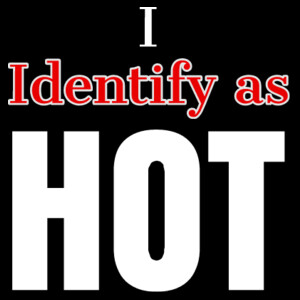I Identify as hot Design
