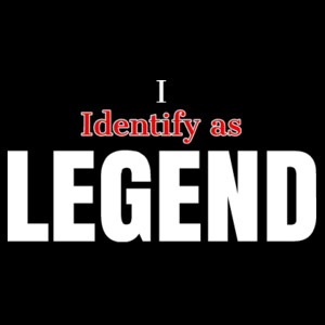I Identify as Legend Design