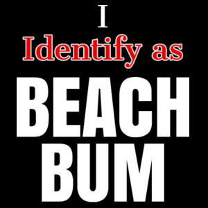 I Identify as BEACH BUM Design