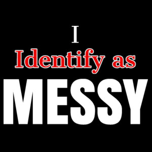 I Identify as Messy Design