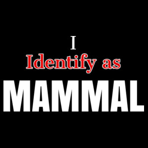 I Identify as Mammal Design
